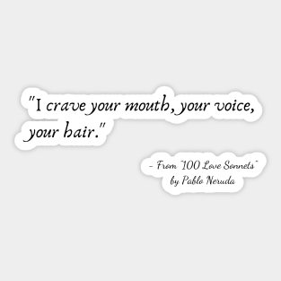 A Quote from "100 Love Sonnets" by Pablo Neruda Sticker